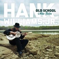 Hank Williams, Jr. - Old School New Rules